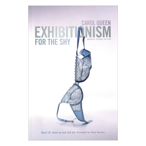 Exhibitionism for the Shy: Show Off, Dress Up and Talk Hot