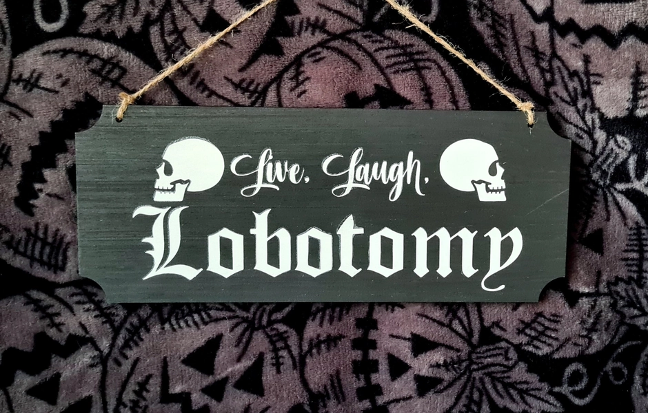 Live Laugh Lobotomy | Gothic home decor | Funny sign