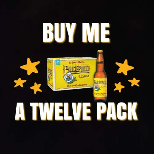 Buy Me A Twelve Pack