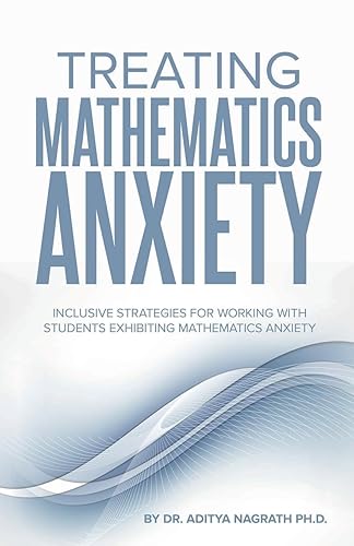 Treating Mathematics Anxiety: Inclusive Strategies for Working with Students Exhibiting Mathematics Anxiety