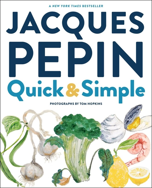 Jacques Pépin Quick & Simple by Jacques Pepin | Indigo Chapters