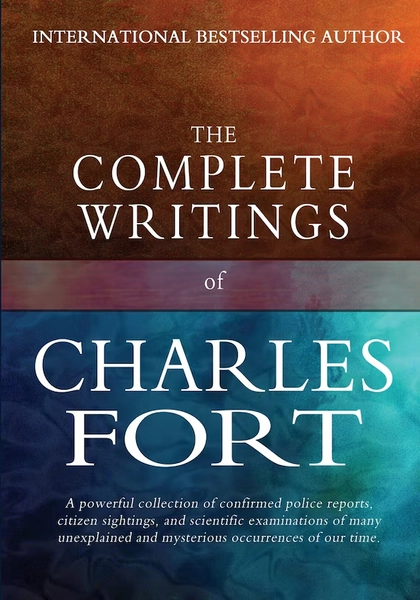 The Complete Writings Of Charles Fort: The Book Of The Damned, New Lands, Lo!, And Wild Talents Book By Charles Fort, (Paperback) | Indigo