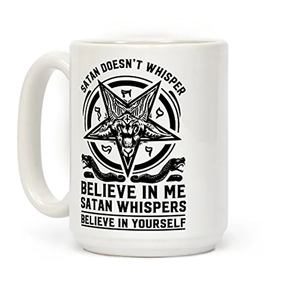 LookHUMAN Satan Doesn't Whisper White 15 Ounce Ceramic Coffee Mug