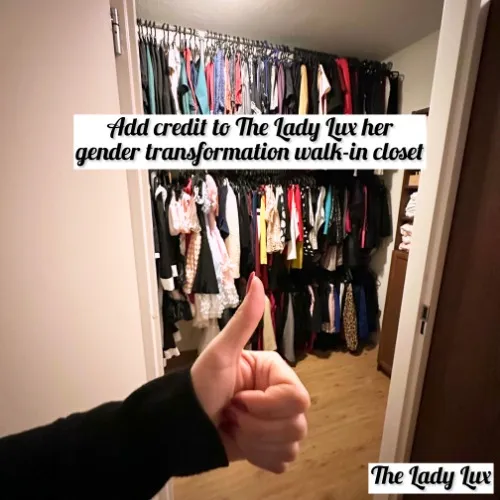 Add credit to the Ladt Lux her gender transformation wal-in closet