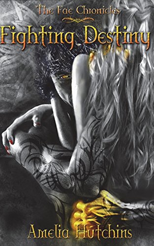 Fighting Destiny (The Fae Chronicles)