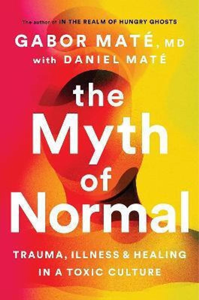 The Myth of Normal -Gabor Mate's book