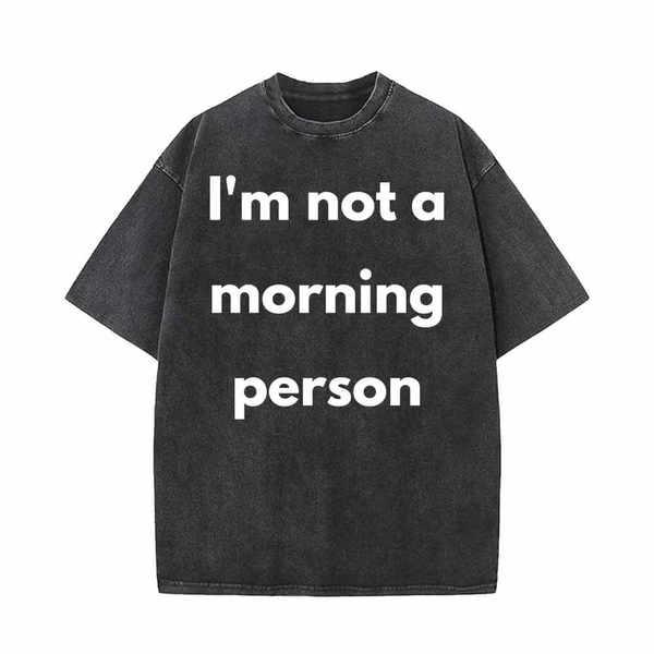 I'm Not A Morning Person Vintage Washed T-shirt