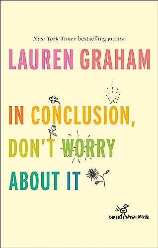 In Conclusion, Don't Worry About It: Lauren Graham