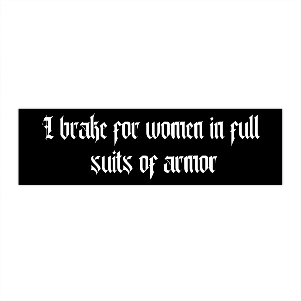 I Brake for Women Bumper Sticker Nerdy, Ren Faire Stickers, Lady Knight Stickers, Gifts for Friends