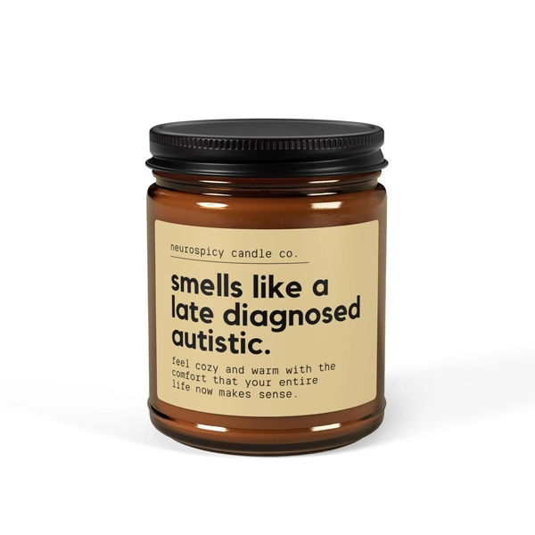 Late Diagnosed Autistic Scented Candle | 100% Soy Wax | Amber Jar | 9oz & 4oz Sizes | Neurodivergent Gift, Actually Autistic