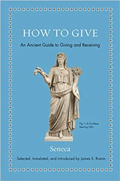 How to Give: An Ancient Guide to Giving and Receiving (Ancient Wisdom for Modern Readers)