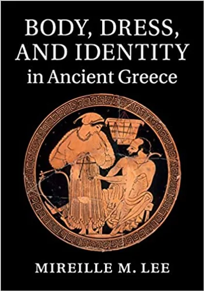 Body, Dress, and Identity in Ancient Greece