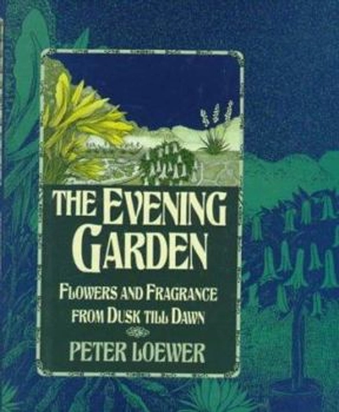 The Evening Garden: Flowers and... book by Peter Loewer