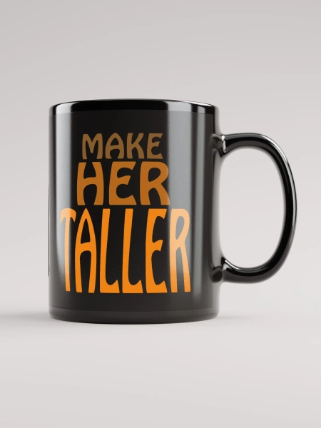 Make Her Taller Mug