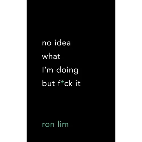 No Idea What I'm Doing But F*ck It Book by Ron Lim