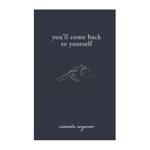 You'll Come Back to Yourself by Michaela Angemeer
