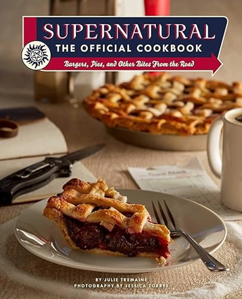 Supernatural: The Official Cookbook: Burgers, Pies, and Other Bites from the Road (Science Fiction Fantasy)