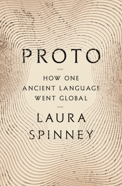 Proto: How One Ancient Language Went Global|Hardcover