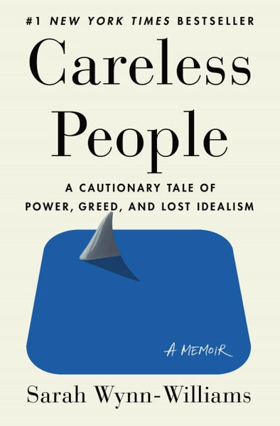 Careless People: A Cautionary Tale of Power, Greed, and Lost Idealism|Hardcover