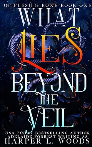 What Lies Beyond the Veil (Of Flesh & Bone Series)