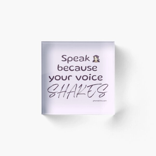 Speak because your voice shakes (purple) Acrylic Block