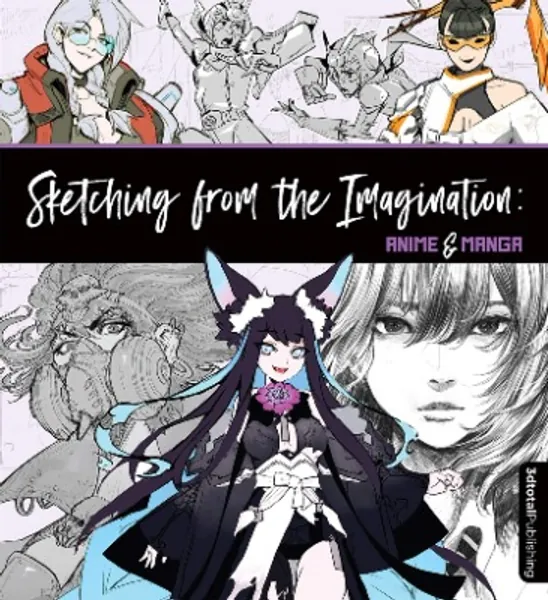 Sketching from the Imagination: Anime & Manga: Anime & Manga
