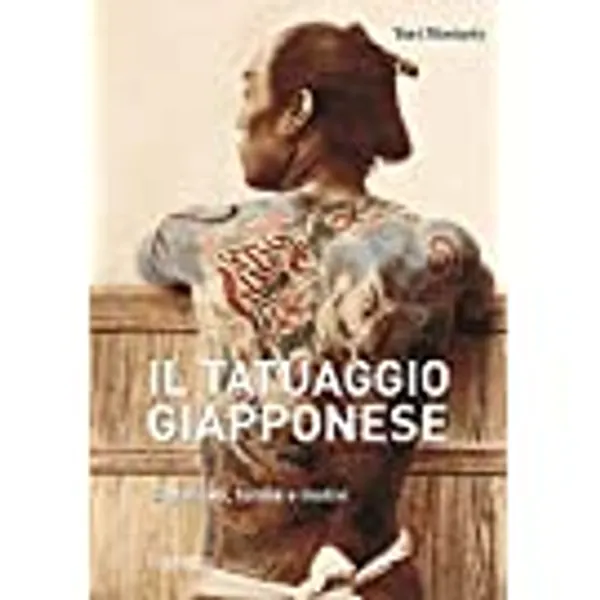 Il tatuaggio giapponese. Significati, forme e motivi. Ediz. a colori