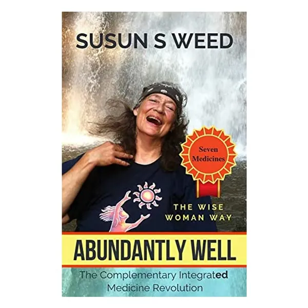 
                            Abundantly Well: The Complementary Integrated Medicine Revolution (Wise Woman Herbal Series)
                        