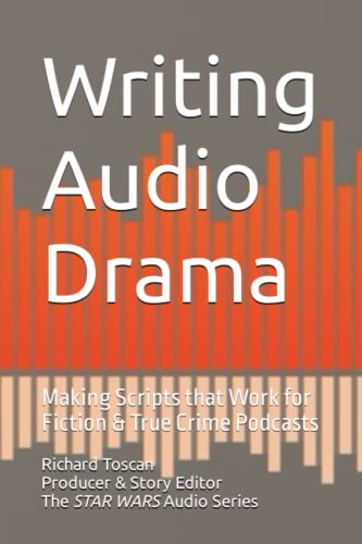 Writing Audio Drama: Making Scripts that Work for Fiction & True Crime Podcasts