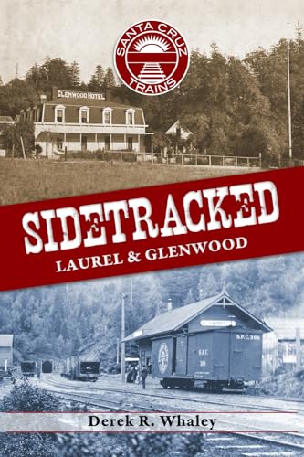 SIDETRACKED: Laurel & Glenwood (Santa Cruz Trains)