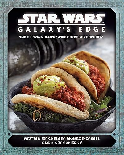 Star Wars: Galaxy's Edge Cookbook: The Official Black Spire Outpost Cookbook
