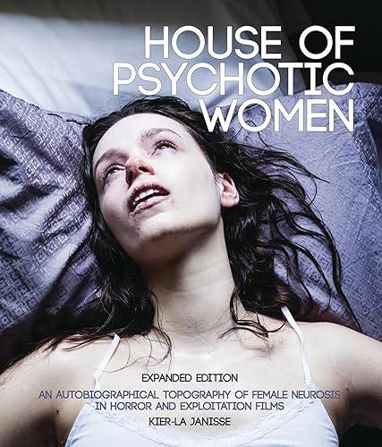 Book: ''House of Psychotic Women: An Autobiographical Topography of Female Neurosis in Horror and Exploitation Films''