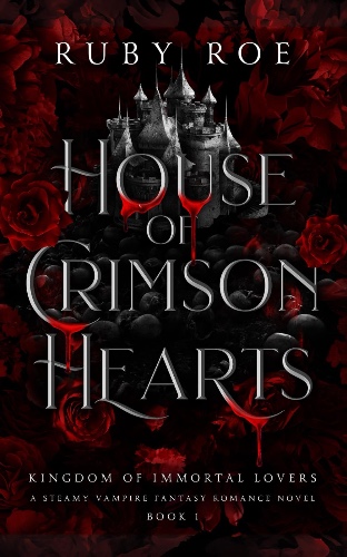 House of Crimson Hearts: A Steamy Vampire Fantasy Romance: 1