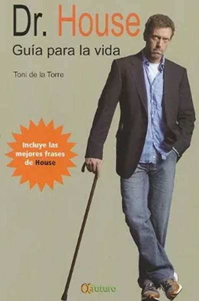 Dr. House Guia Para la Vida: Incluye las Mejores Frases del Medico mas Tosco de la Television