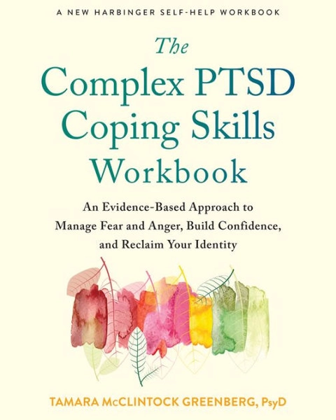 The Complex PTSD Coping Skills Workbook: An Evidence-Based Approach to Manage Fear and Anger, Build Confidence, and Reclaim Your Identity|Paperback