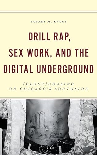 Drill Rap, Sex Work, and the Digital Underground: (Clout)Chasing on Chicago’s Southside