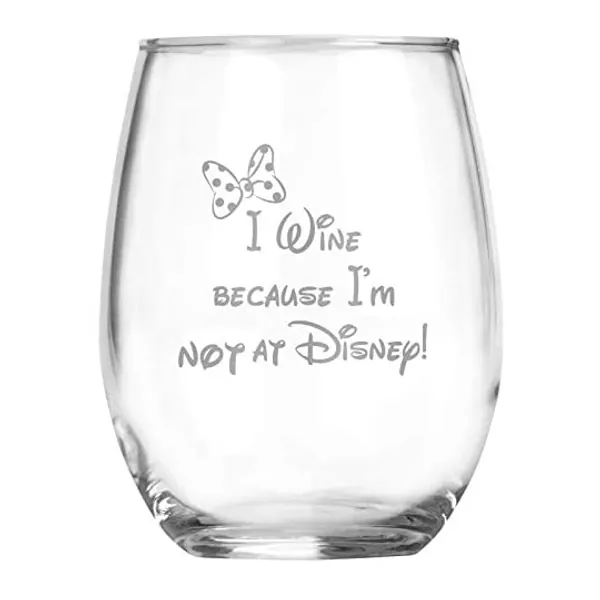 I Wine because I'm NOT at Disney - Minnie Mouse Inspired Gift - Best Friend Mom - Adult Birthday Gifts - Couples Anniversary - Graduation - 15oz