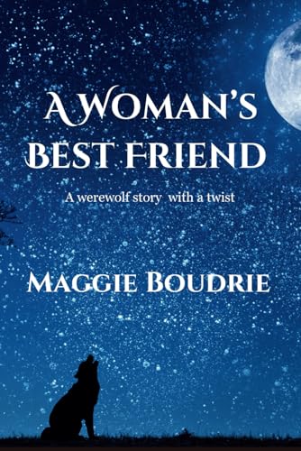 A Woman's Best Friend: A werewolf story with a twist.