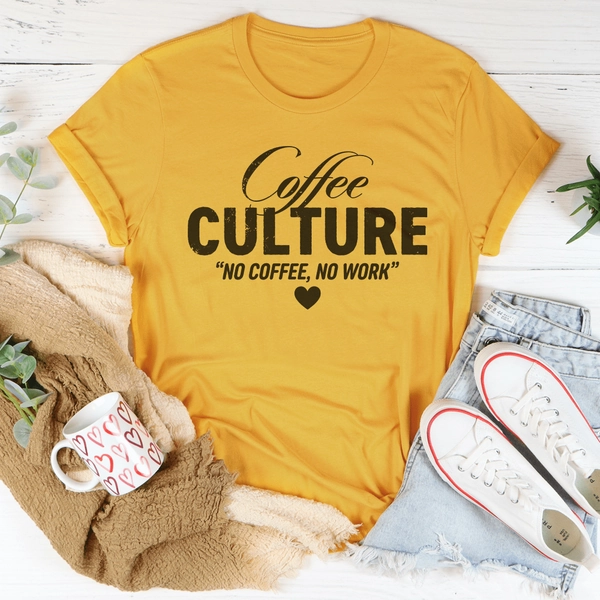 Coffee culture No Coffee No Work Tee