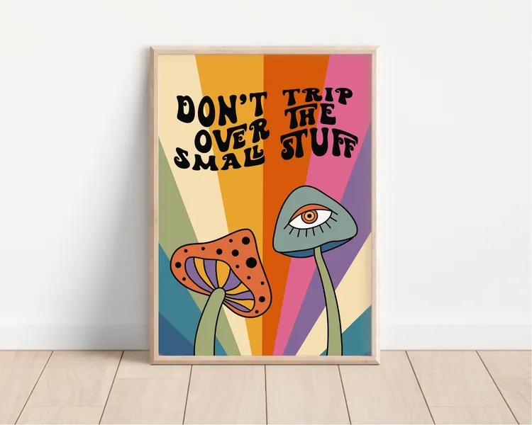 Mushroom Don&#39;t Trip Over The Small Stuff Print - Colourful Retro Art, Groovy Funky Bold, 1970s 1960s, Acid Trip, Trippy Hippie, Psychedelic