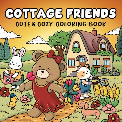 Cottage Friends: Cute & Cozy Coloring Book for Adults, Teens, and Kids, Featuring Adorable Animal Characters | Easy and Simple Designs