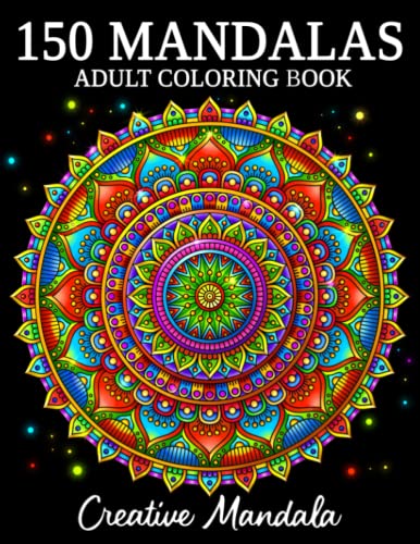 150 Mandalas: An Adult Coloring Book with 150 Beautiful Mandalas in Various Styles for Stress Relief and Relaxation