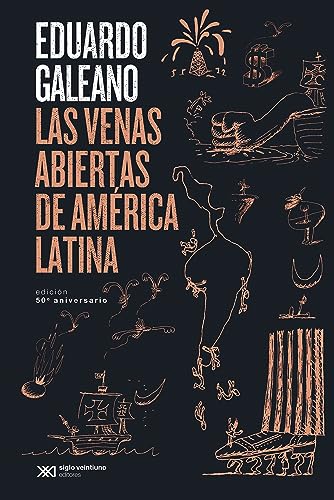 Las venas abiertas de América Latina. Edición 50 Aniversario: Edición conmemorativa del 50 Aniversario: 26 (Biblioteca Eduardo Galeano)