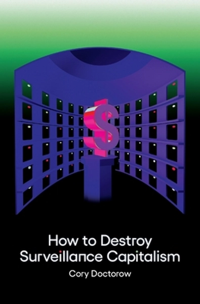 How to Destroy Surveillance Capitalism | Powell's Books