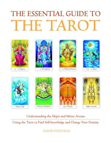 The Essential Guide to the Tarot: Understanding the Major and Minor Arcana - Using the Tarot to Find Self-Knowledge and Change Your Destiny (Essential Guides Series)