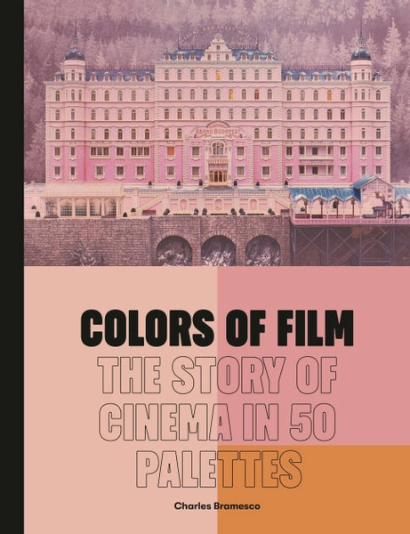 Colors of Film: The Story of Cinema in 50 Palettes|Hardcover