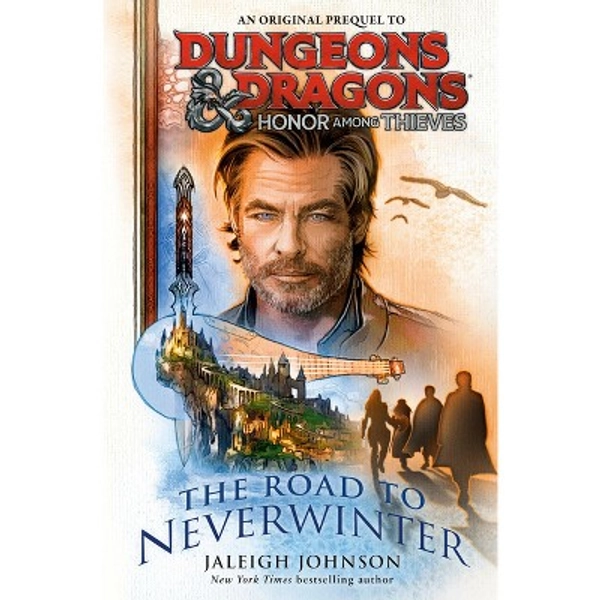 Dungeons & Dragons: Honor Among Thieves: The Road to Neverwinter - by  Jaleigh Johnson (Paperback)