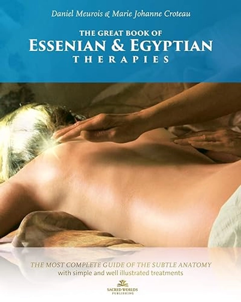 The Great Book of Essenian and Egyptian Therapies: The most complete guide of the subtle anatomy with simple and will illustrated treatments