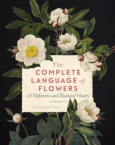 The Complete Language of Flowers: A Definitive and Illustrated History (Volume 3)