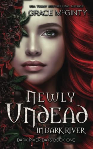 Newly Undead In Dark River (Dark River Days, Band 1)